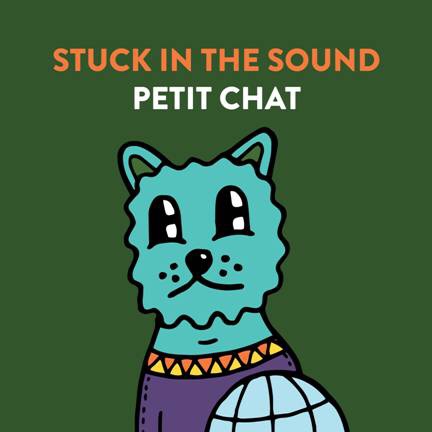 Stuck in the Sound - Petit Chat