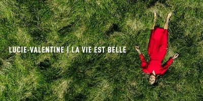 Lucie-Valentine - La Vie Est Belle