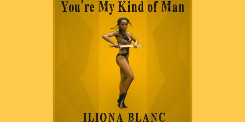 Iliona Blanc - You’re My Kind Of Man