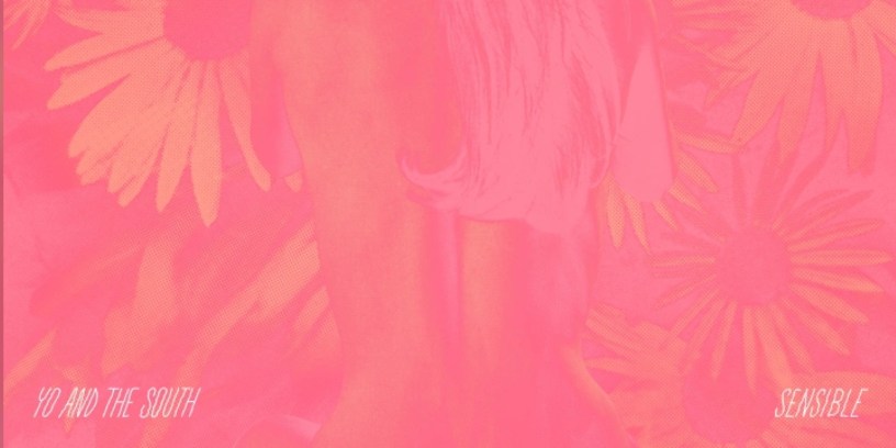"Sensible" c’est le nouvel EP du groupe Yo & The South, comme une éclosion de douceur face à la rudesse actuelle. ( Visuel du groupe Yo & the South par Lucas Donaud )