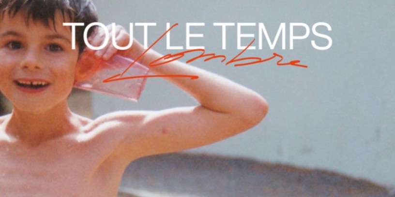 "Tout le temps", le nouveau single de Lombre est disponible sur toutes les plateformes depuis ce 05/05/2023