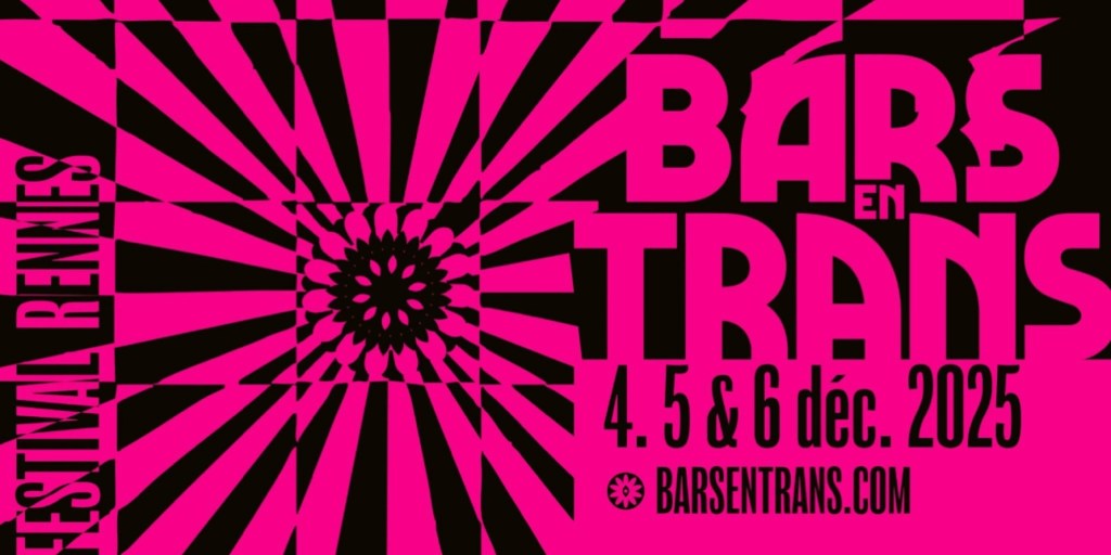 L’édition 2025 des Bars en Trans est prévue à Rennes les 4, 5 et 6 décembre 2025.