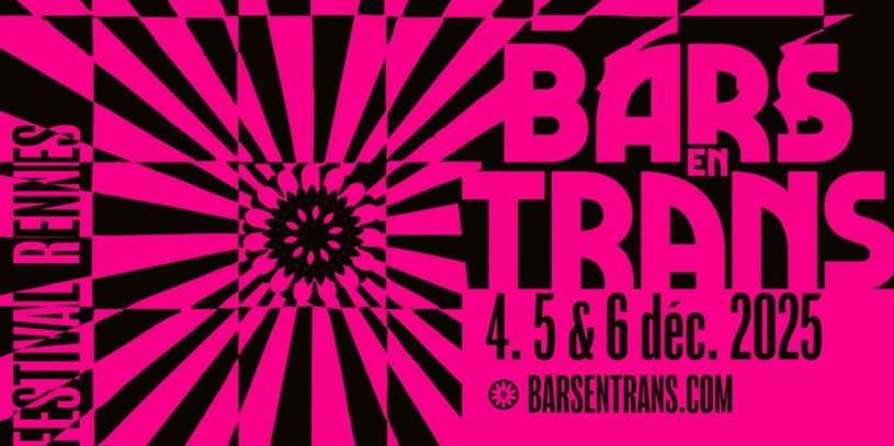 L’édition 2025 des Bars en Trans est prévue à Rennes les 4, 5 et 6 décembre 2025.
