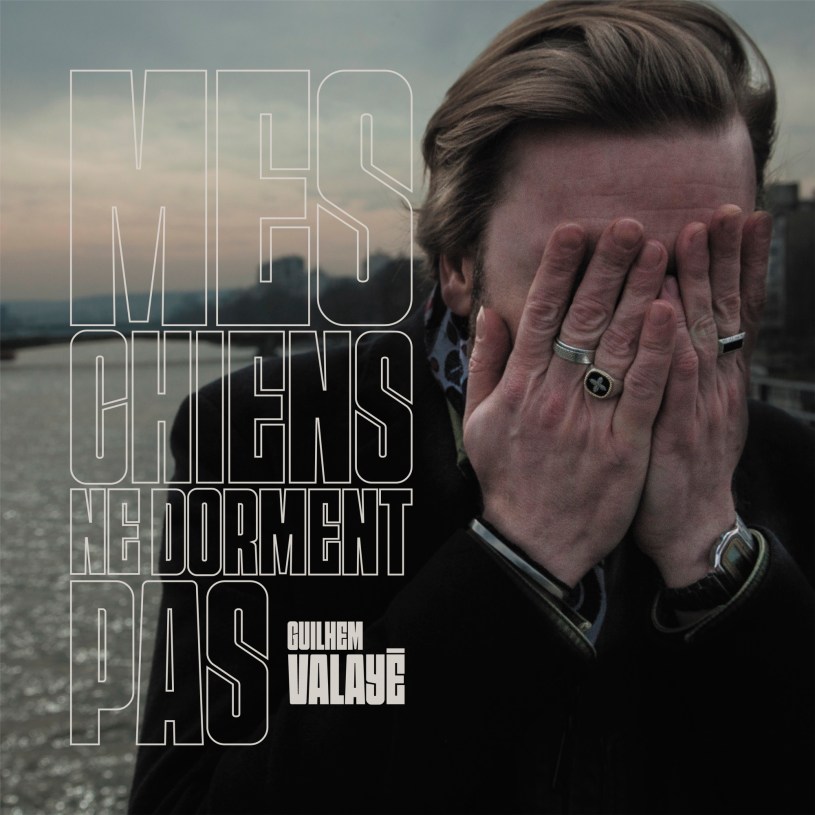 "Mes Chiens Ne Dorment Pas", le nouvel album de Guilhem Valayé est disponible sur toutes les plateformes.