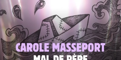 "Mal de père", le nouveau single de Carole Masseport (ft Poppy fusée), est disponible sur toutes les plateformes.