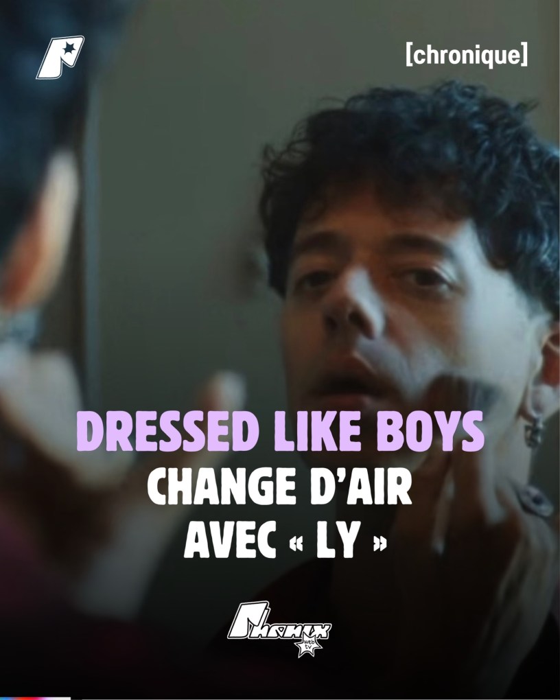 "Ly", le nouveau single de Dressed Like Boys est disponible sur toutes les plateformes.